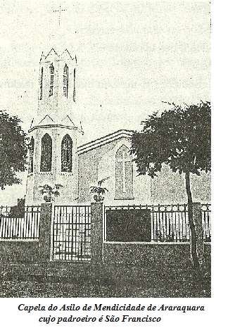Capela  do Asilo de Mendicidade de Araraquara cujo padroeiro é São Francisco.